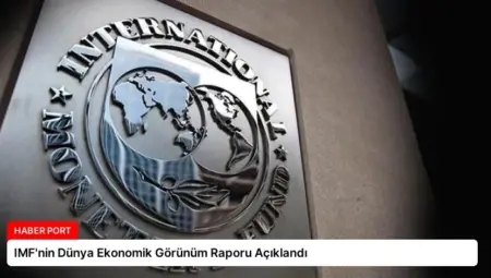 IMF’nin Dünya Ekonomik Görünüm Raporu Açıklandı