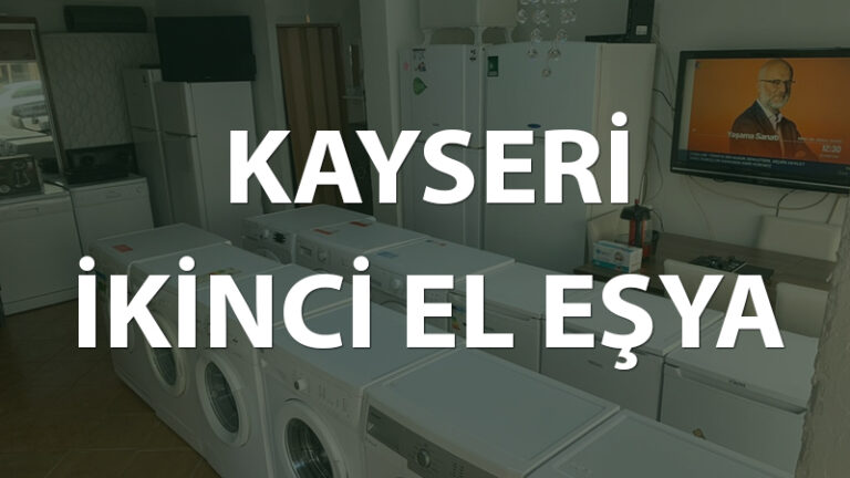 Kayseri İkinci El Eşya Alım ve Satım