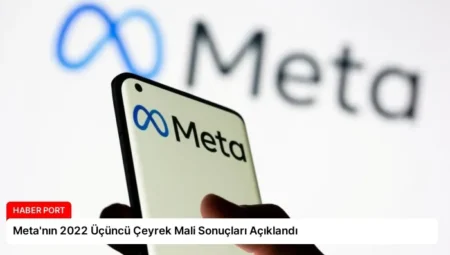 Meta’nın 2022 Üçüncü Çeyrek Mali Sonuçları Açıklandı