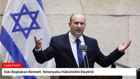 Eski Başbakan Bennett, Netanyahu Hükümetini Eleştirdi