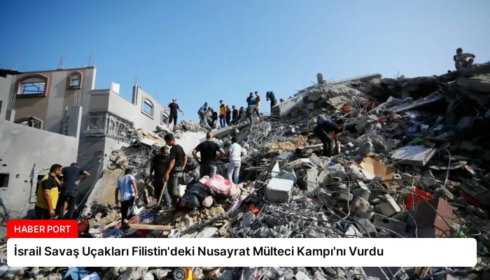 İsrail Savaş Uçakları Filistin’deki Nusayrat Mülteci Kampı’nı Vurdu
