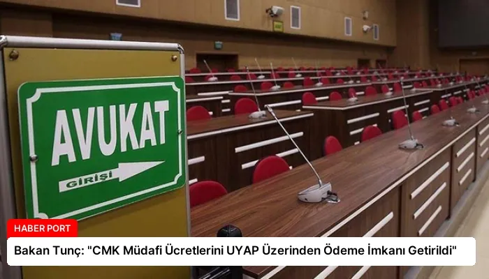 Bakan Tunç: “CMK Müdafi Ücretlerini UYAP Üzerinden Ödeme İmkanı Getirildi”