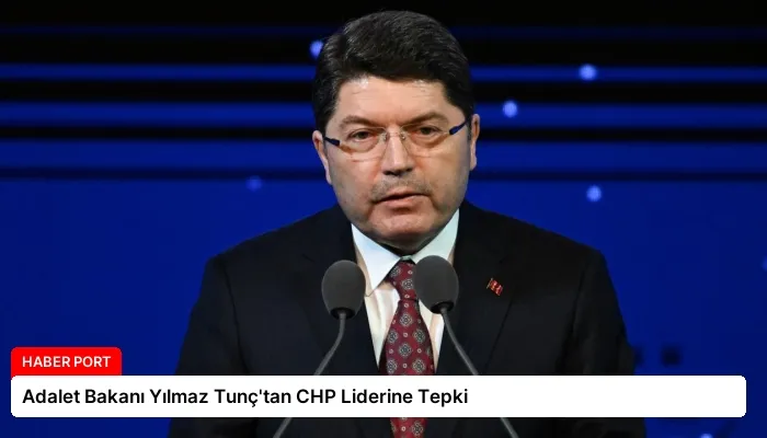 Adalet Bakanı Yılmaz Tunç’tan CHP Liderine Tepki