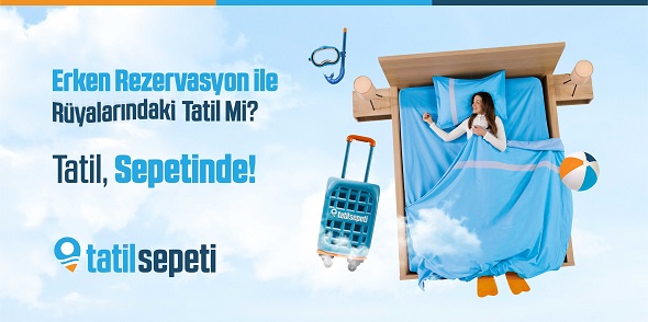 20 yıllık turizm portalı, yeni kampanyasında “Tatilin ilk sepetiyiz” diyor!