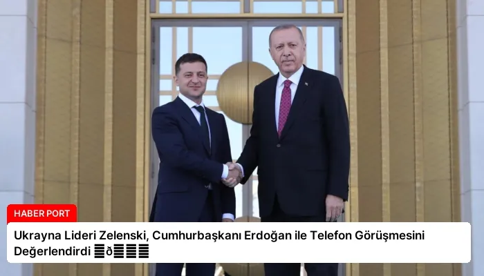 Ukrayna Lideri Zelenski, Cumhurbaşkanı Erdoğan ile Telefon Görüşmesini Değerlendirdi ⏬👇