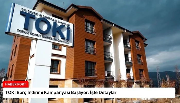 TOKİ Borç İndirimi Kampanyası Başlıyor: İşte Detaylar