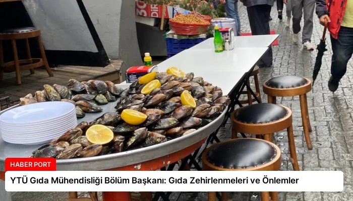YTÜ Gıda Mühendisliği Bölüm Başkanı: Gıda Zehirlenmeleri ve Önlemler