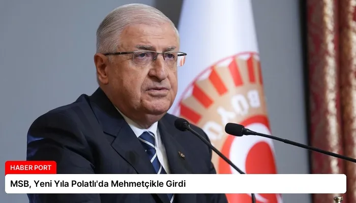 MSB, Yeni Yıla Polatlı’da Mehmetçikle Girdi