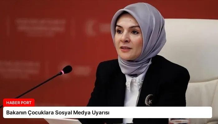 Bakanın Çocuklara Sosyal Medya Uyarısı