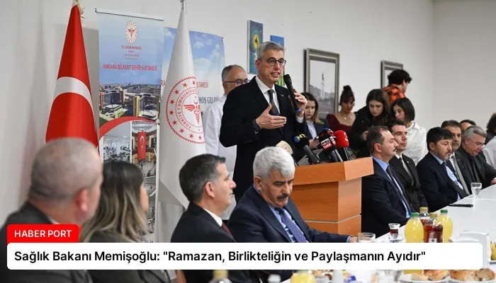 Sağlık Bakanı Memişoğlu: “Ramazan, Birlikteliğin ve Paylaşmanın Ayıdır”