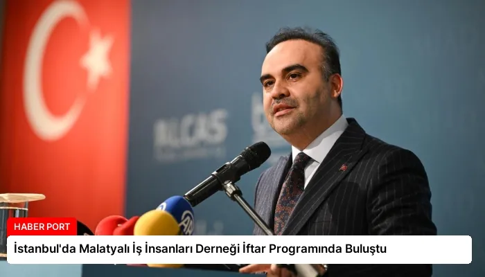 İstanbul’da Malatyalı İş İnsanları Derneği İftar Programında Buluştu