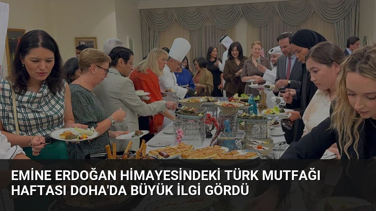 Emine Erdoğan Himayesindeki Türk Mutfağı Haftası Doha’da Büyük İlgi Gördü
