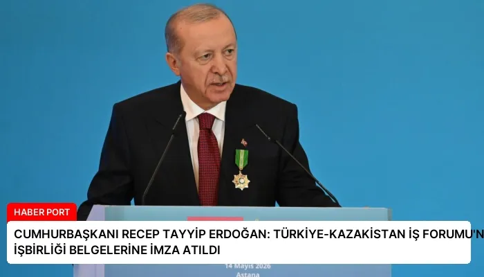 CUMHURBAŞKANI RECEP TAYYİP ERDOĞAN: TÜRKİYE-KAZAKİSTAN İŞ FORUMU’NDA İŞBİRLİĞİ BELGELERİNE İMZA ATILDI