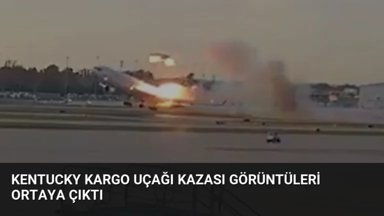 Kentucky Kargo Uçağı Kazası Görüntüleri Ortaya Çıktı