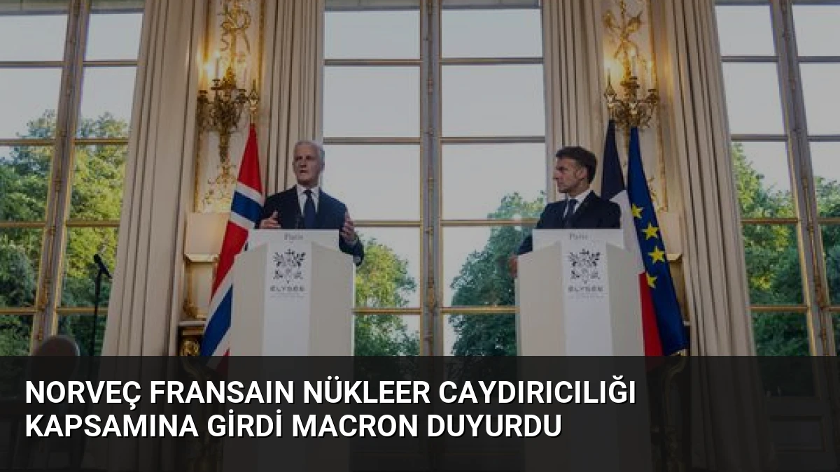 Norveç Fransaın Nükleer Caydırıcılığı Kapsamına Girdi Macron Duyurdu