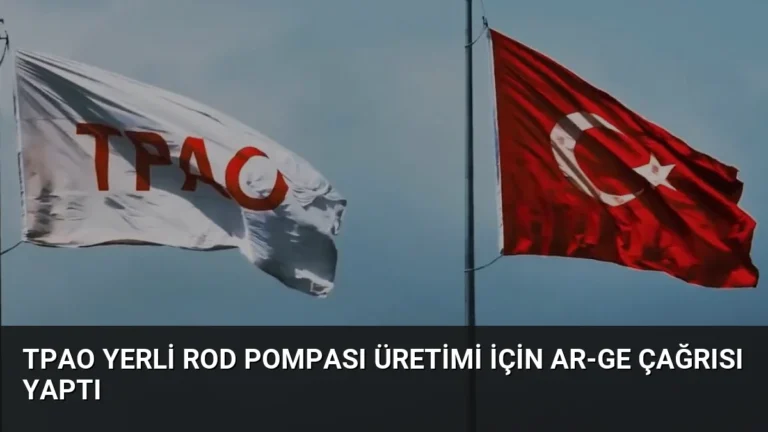 TPAO Yerli Rod Pompası Üretimi İçin AR-GE Çağrısı Yaptı