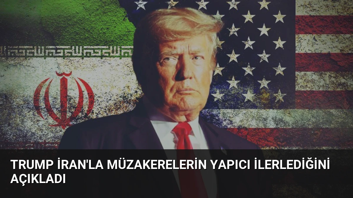 Trump İran’la Müzakerelerin Yapıcı İlerlediğini Açıkladı