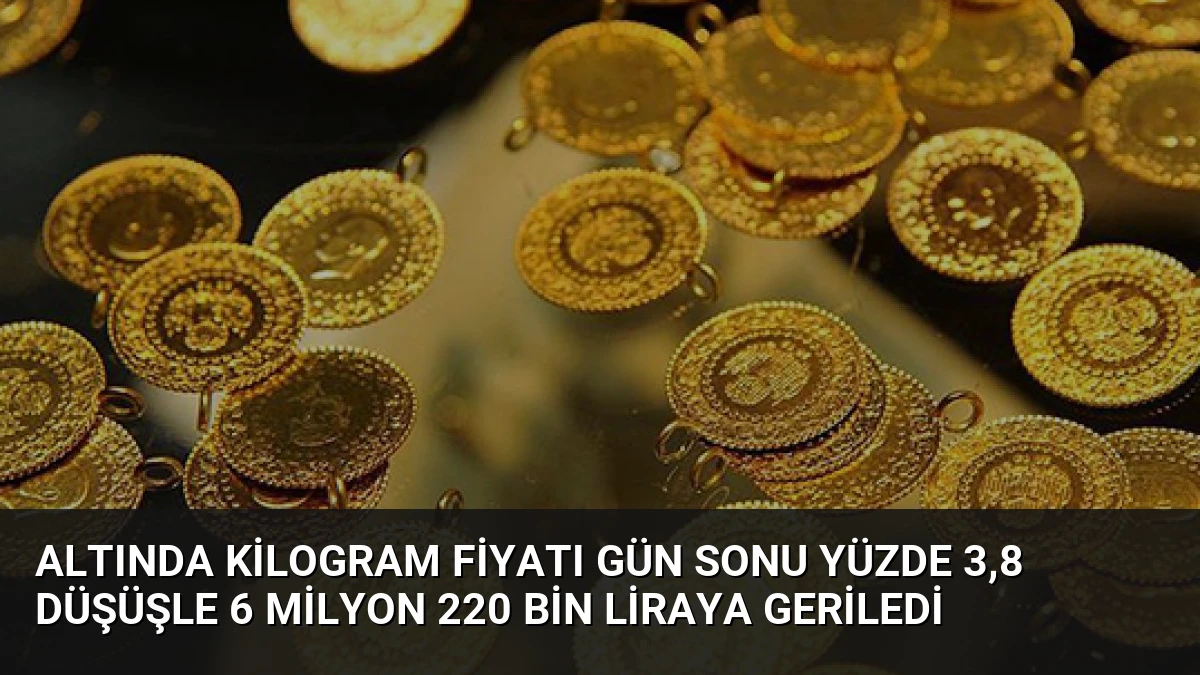 Altında Kilogram Fiyatı Gün Sonu Yüzde 3,8 Düşüşle 6 Milyon 220 Bin Liraya Geriledi