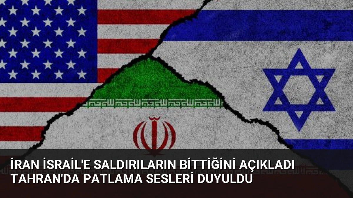 İran İsrail’e saldırıların bittiğini açıkladı Tahran’da patlama sesleri duyuldu