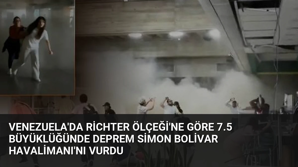 Venezuela’da Richter Ölçeği’ne Göre 7.5 Büyüklüğünde Deprem Simon Bolivar Havalimanı’nı Vurdu