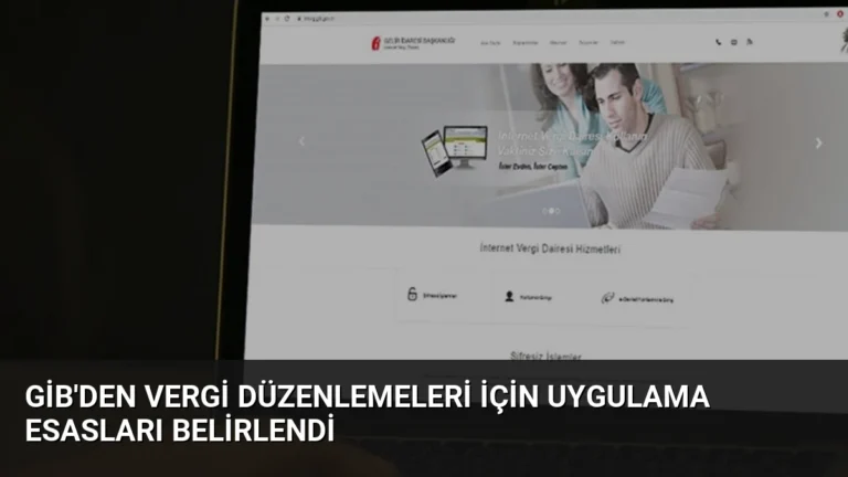 GİB’den Vergi Düzenlemeleri İçin Uygulama Esasları Belirlendi