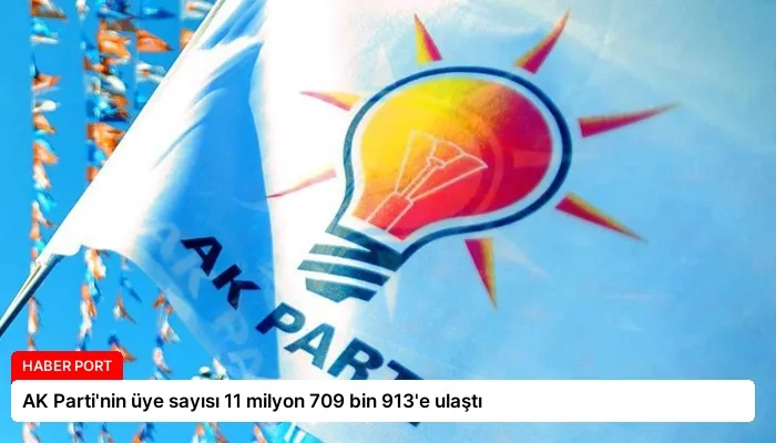AK Parti’nin üye sayısı 11 milyon 709 bin 913’e ulaştı