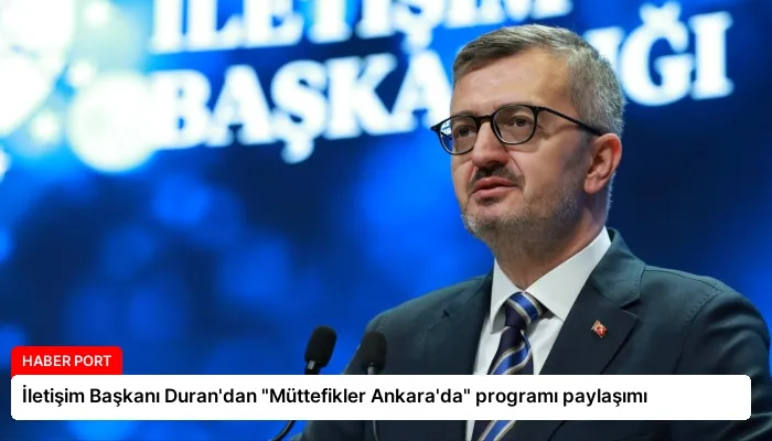 İletişim Başkanı Duran’dan “Müttefikler Ankara’da” programı paylaşımı