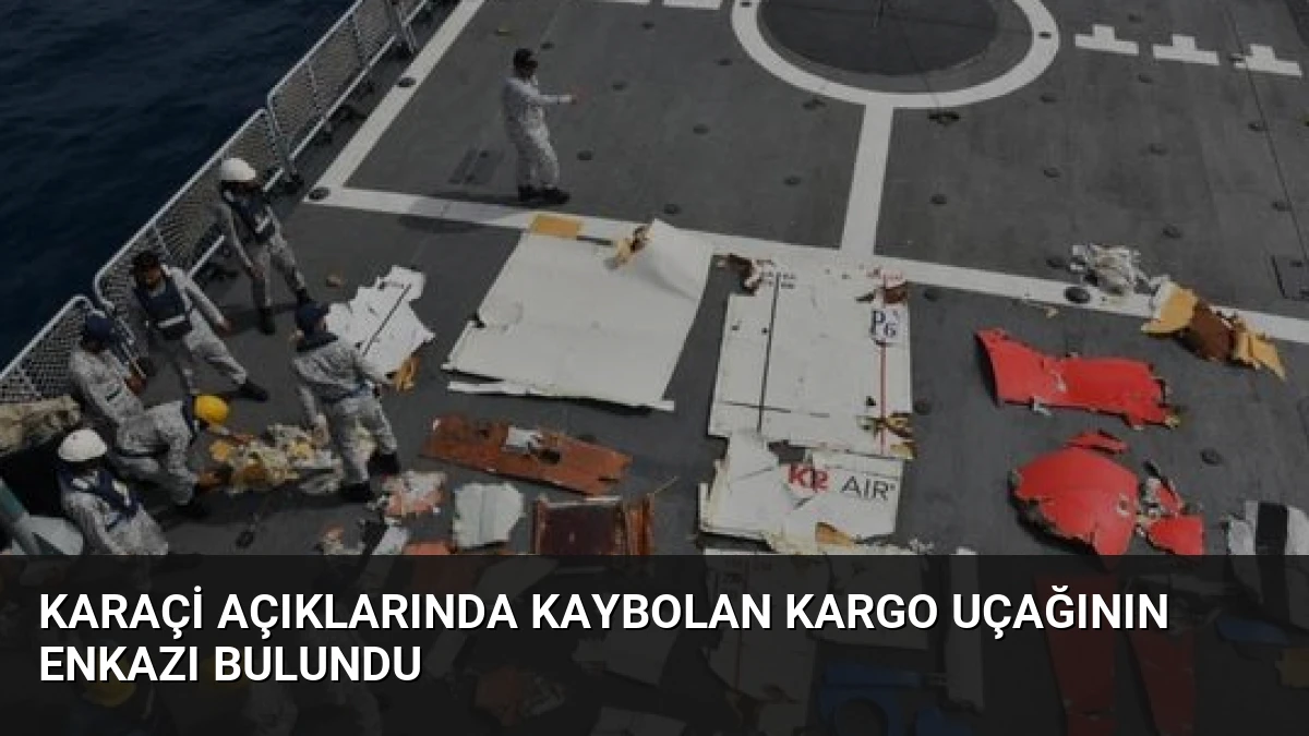 Karaçi Açıklarında Kaybolan Kargo Uçağının Enkazı Bulundu