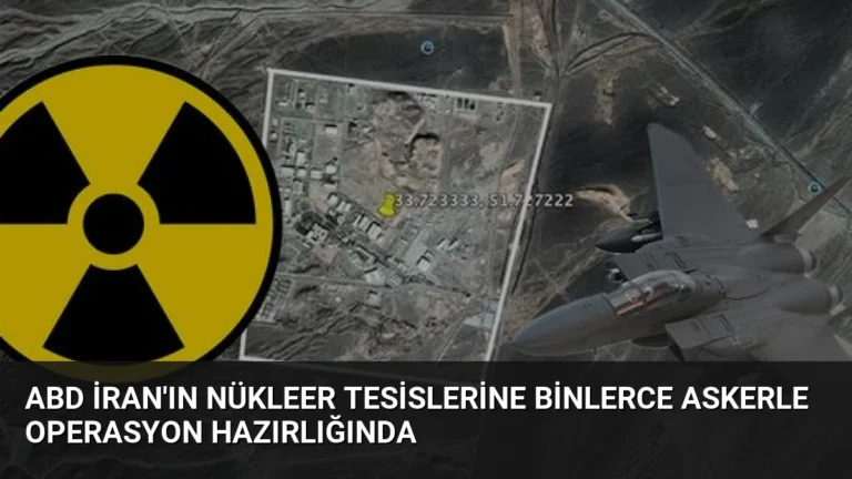 ABD İran’ın Nükleer Tesislerine Binlerce Askerle Operasyon Hazırlığında