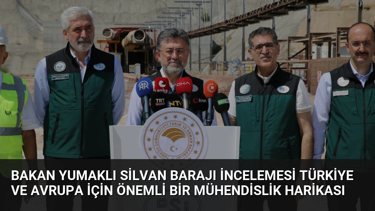 Bakan Yumaklı Silvan Barajı İncelemesi Türkiye ve Avrupa İçin Önemli Bir Mühendislik Harikası