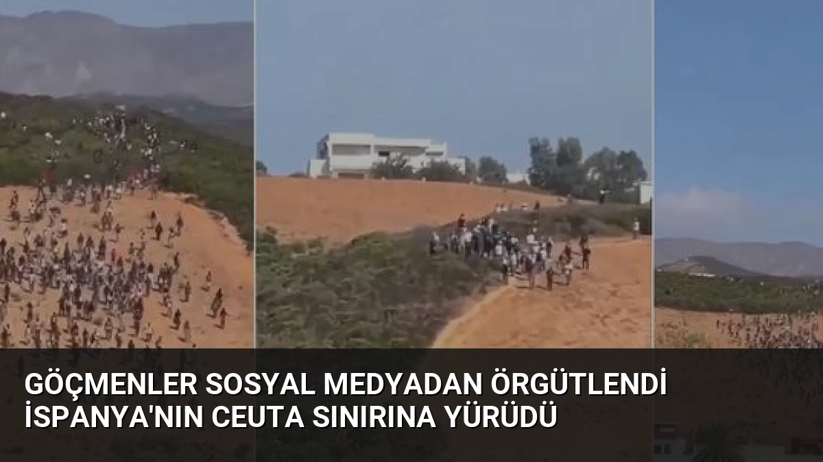 Göçmenler Sosyal Medyadan Örgütlendi İspanya’nın Ceuta Sınırına Yürüdü