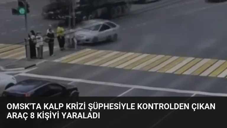 Omsk’ta Kalp Krizi Şüphesiyle Kontrolden Çıkan Araç 8 Kişiyi Yaraladı