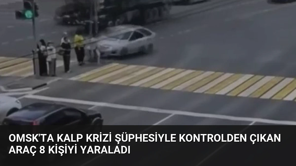 Omsk’ta Kalp Krizi Şüphesiyle Kontrolden Çıkan Araç 8 Kişiyi Yaraladı