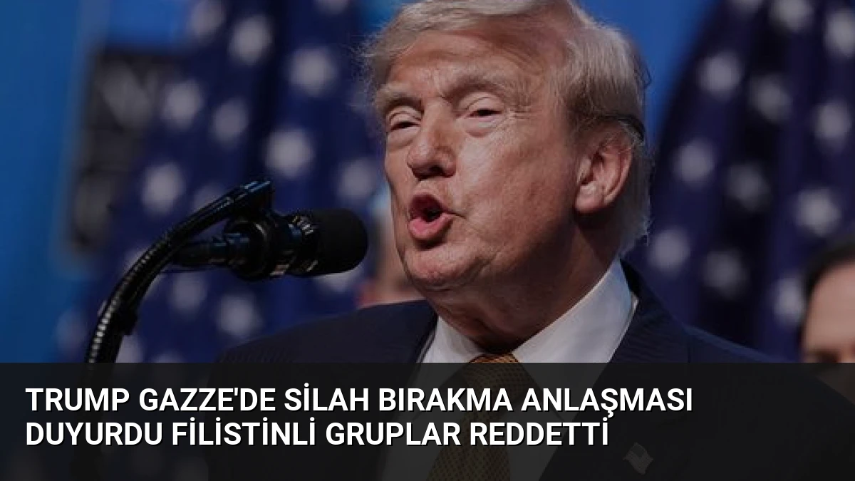 Trump Gazze’de Silah Bırakma Anlaşması Duyurdu Filistinli Gruplar Reddetti