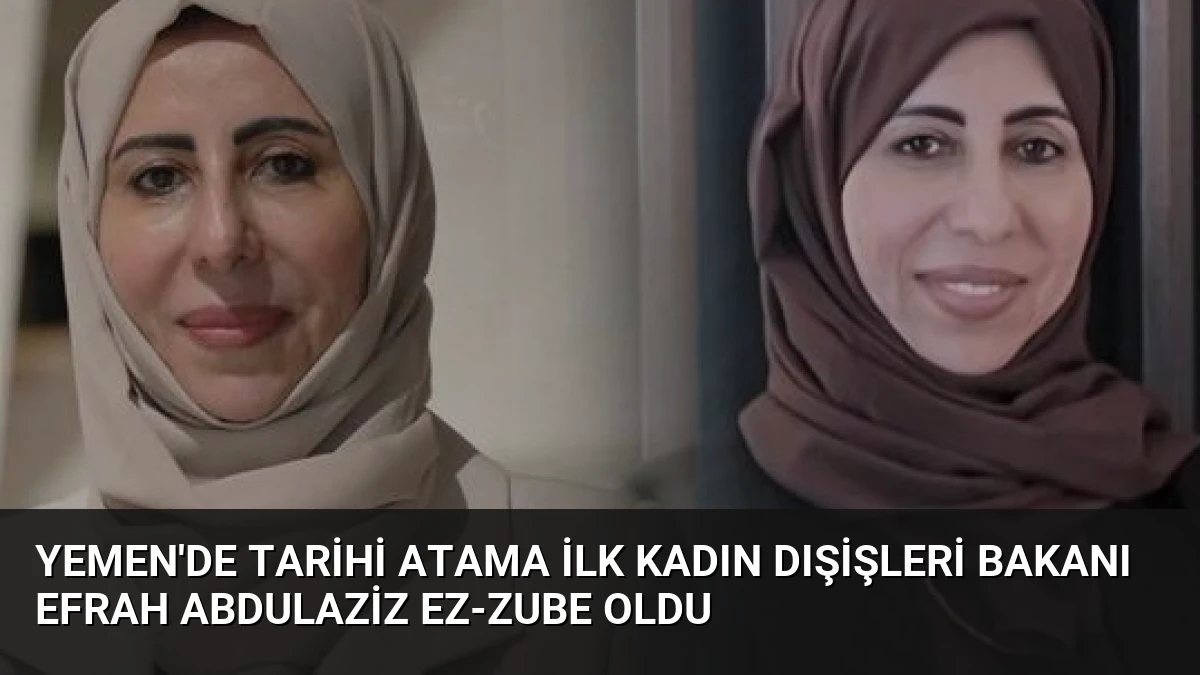 Yemen’de Tarihi Atama İlk Kadın Dışişleri Bakanı Efrah Abdulaziz ez-Zube Oldu