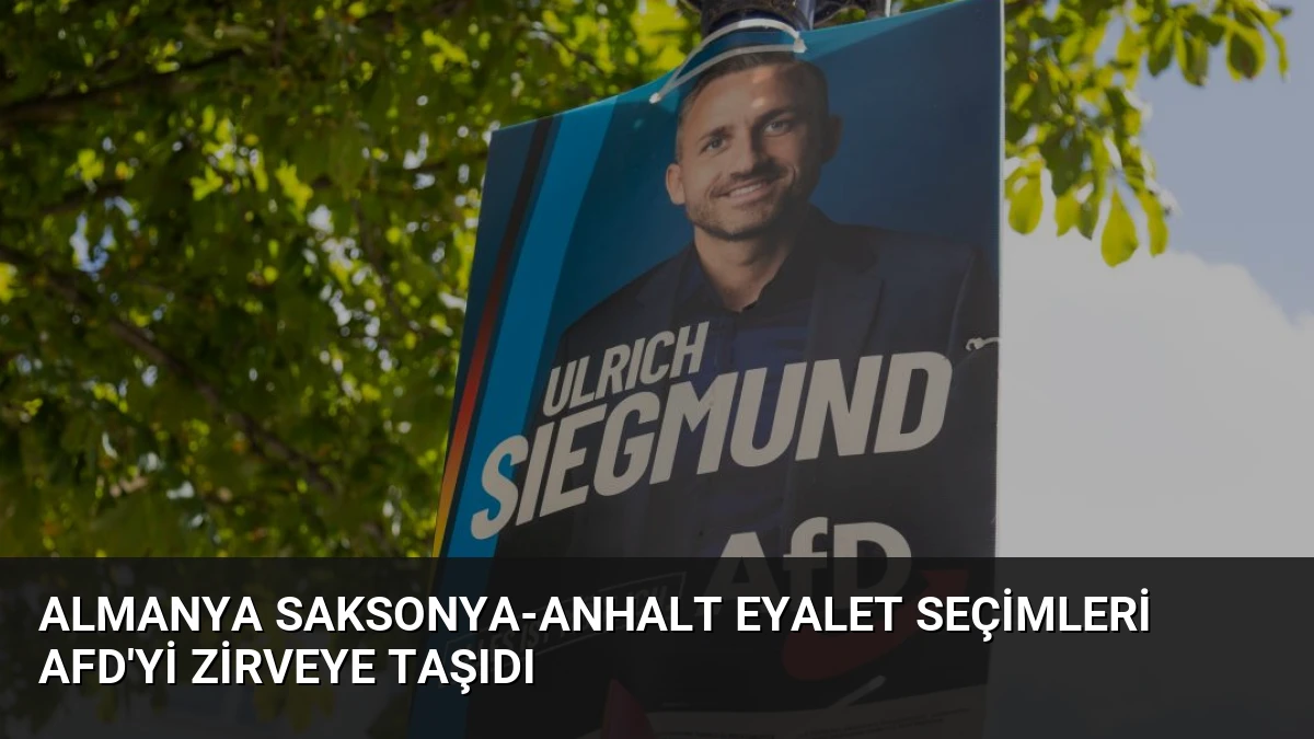 Almanya Saksonya-Anhalt Eyalet Seçimleri AfD’yi Zirveye Taşıdı