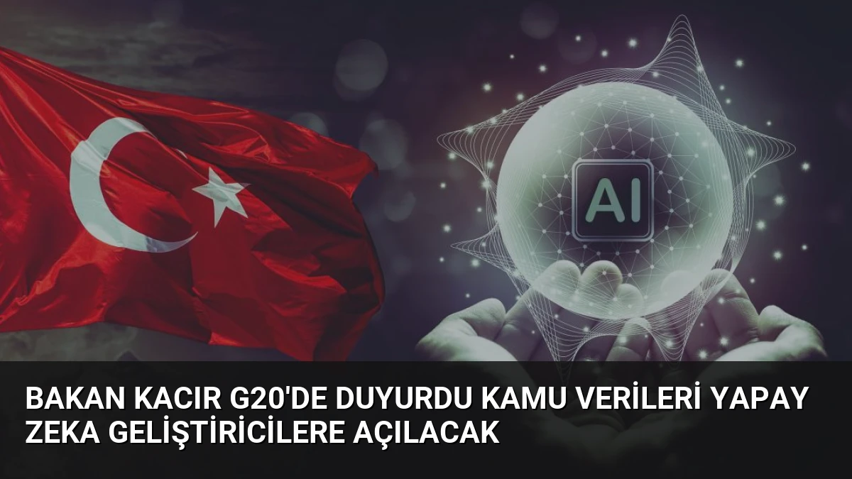 Bakan Kacır G20’de Duyurdu Kamu Verileri Yapay Zeka Geliştiricilere Açılacak