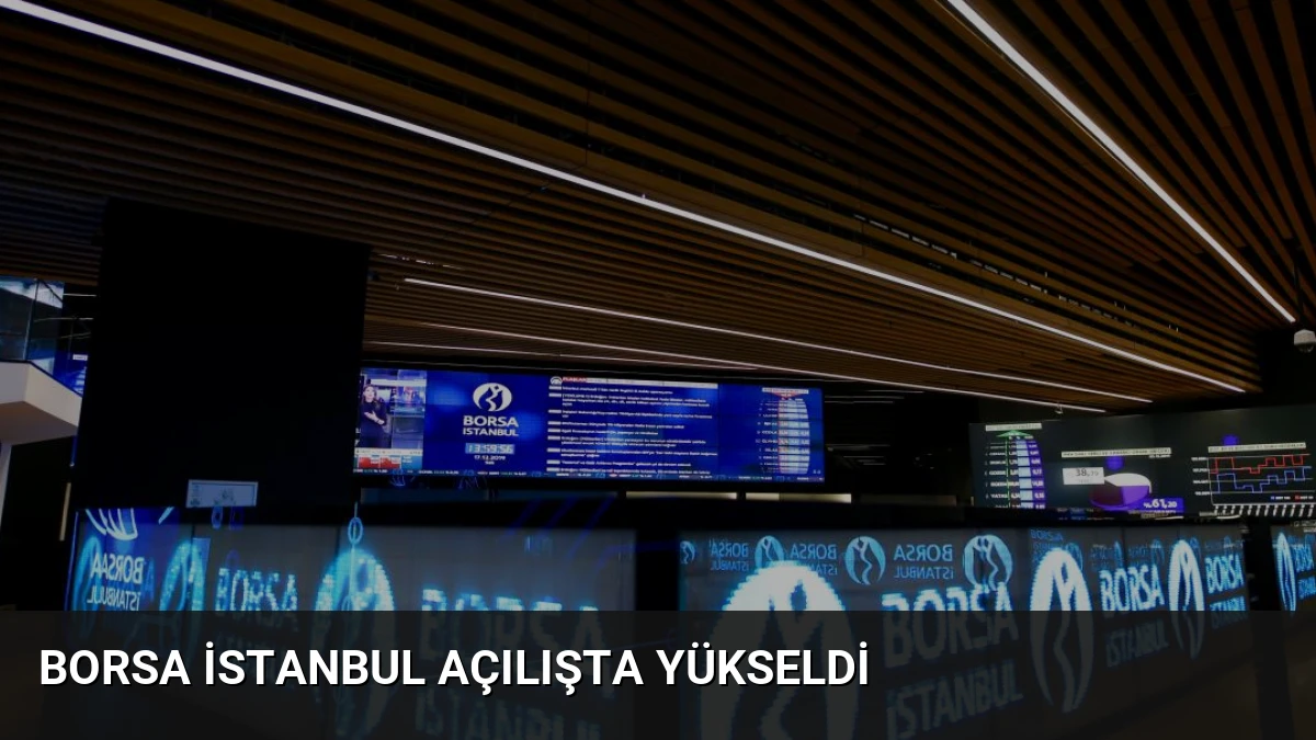 Borsa İstanbul Açılışta Yükseldi
