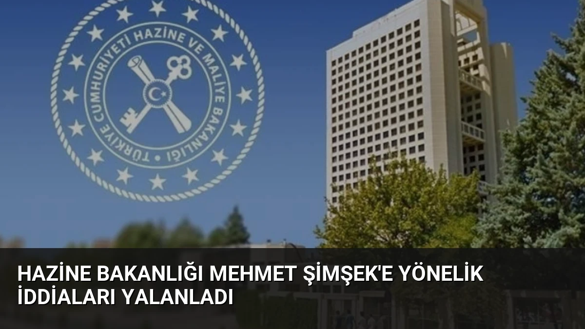 Hazine Bakanlığı Mehmet Şimşek’e Yönelik İddiaları Yalanladı