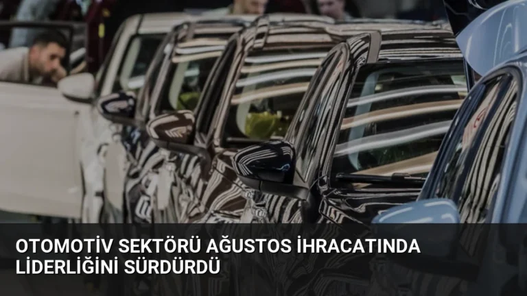 Otomotiv Sektörü Ağustos İhracatında Liderliğini Sürdürdü