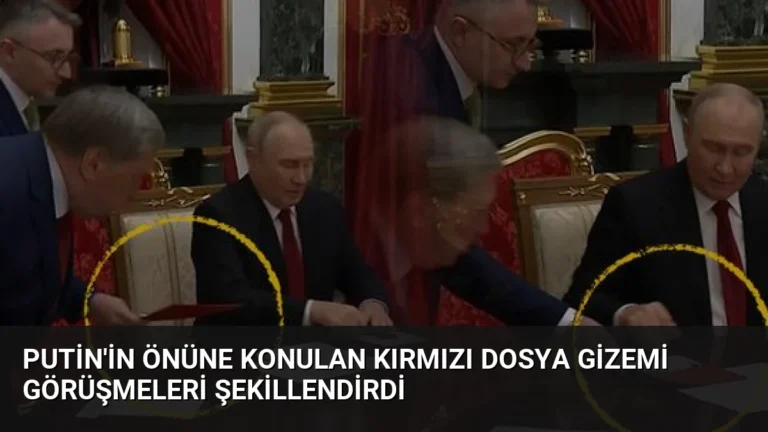 Putin’in Önüne Konulan Kırmızı Dosya Gizemi Görüşmeleri Şekillendirdi