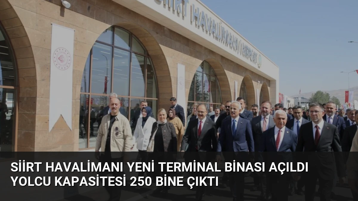 Siirt Havalimanı Yeni Terminal Binası Açıldı Yolcu Kapasitesi 250 Bine Çıktı