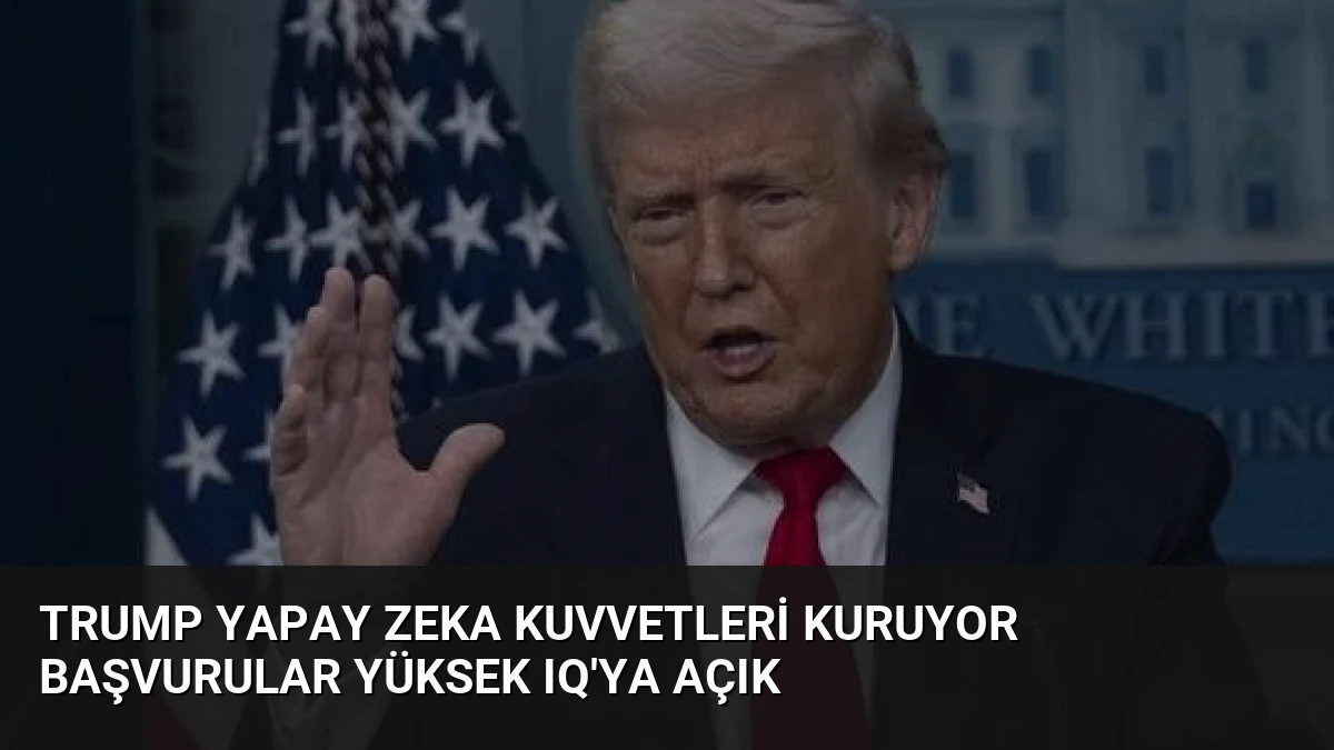 Trump Yapay Zeka Kuvvetleri Kuruyor Başvurular Yüksek IQ’ya Açık