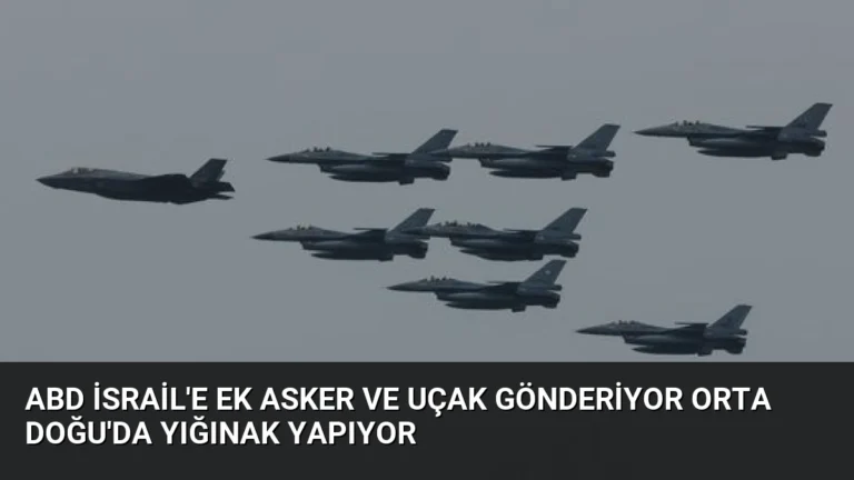 ABD İsrail’e Ek Asker ve Uçak Gönderiyor Orta Doğu’da Yığınak Yapıyor