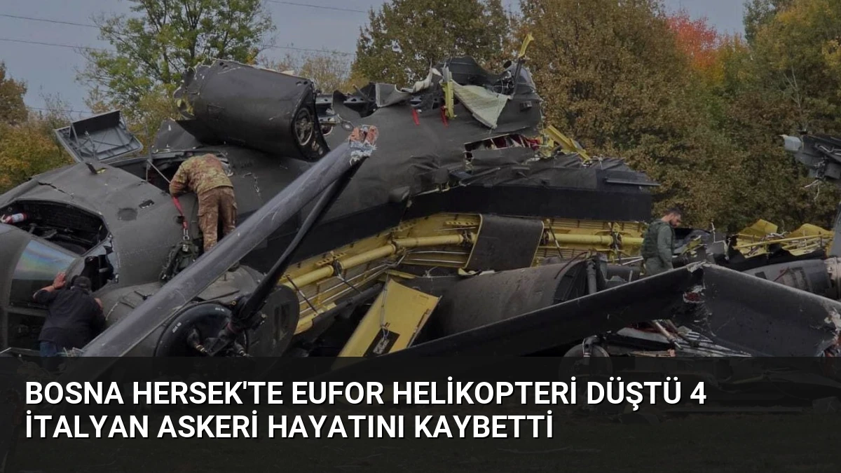 Bosna Hersek’te EUFOR Helikopteri Düştü 4 İtalyan Askeri Hayatını Kaybetti