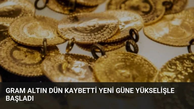 Gram Altın Dün Kaybetti Yeni Güne Yükselişle Başladı