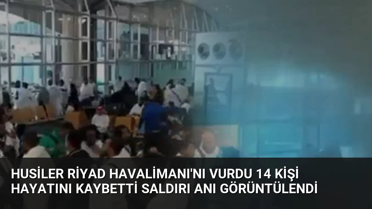 Husiler Riyad Havalimanı’nı Vurdu 14 Kişi Hayatını Kaybetti Saldırı Anı Görüntülendi