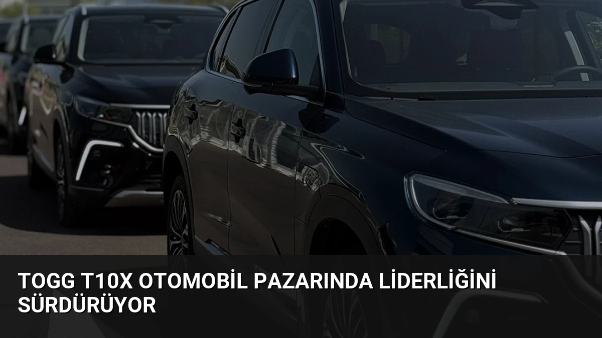 Togg T10X Otomobil Pazarında Liderliğini Sürdürüyor
