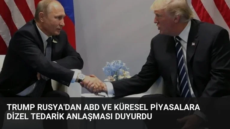 Trump Rusya’dan ABD ve Küresel Piyasalara Dizel Tedarik Anlaşması Duyurdu