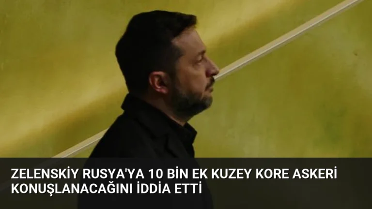 Zelenskiy Rusya’ya 10 Bin Ek Kuzey Kore Askeri Konuşlanacağını İddia Etti